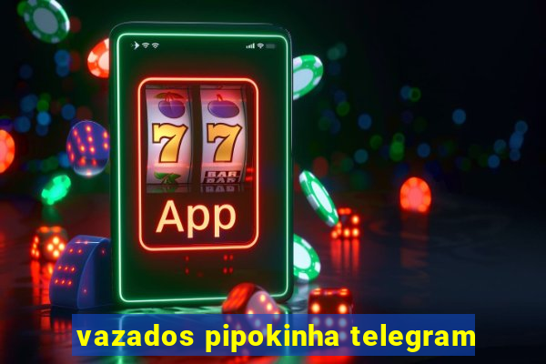 vazados pipokinha telegram